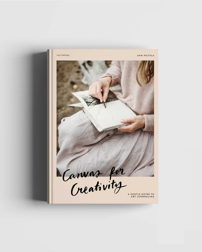 Anni Peltola: Canvas for Creativity – a Gentle Guide to Art Journaling